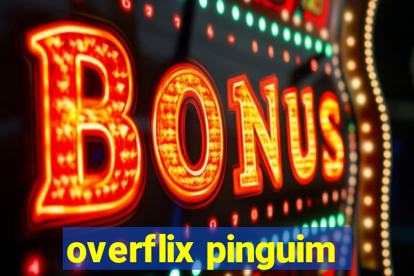 overflix pinguim